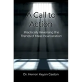 A Call to Action: Practically Reversing the Trends of Mass Incarceration