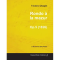 Rondo à la mazur Op.5 - For Solo Piano (1826)
