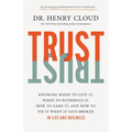 Trust: Knowing When to Give It, When to Withhold It, How to Earn It, and How to Fix It When It Gets Broken