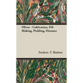 Olives - Cultivation, Oil-Making, Pickling, Diseases