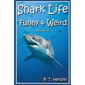 Shark Life Funny & Weird Sea Creatures: Learn with Amazing Photos and Fun Facts About Sharks and Sea Creatures