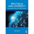 Spectacle and Diversity: Transnational Media and Global Culture