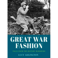 Great War Fashion: Tales from the History Wardrobe