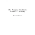 The Religious Traditions of Africa: A History