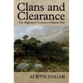 Clans and Clearance: The Highland Clearances Volume One