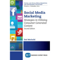 Social Media Marketing, Second Edition: Strategies in Utilizing Consumer-Generated Content