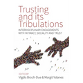 Trusting and Its Tribulations: Interdisciplinary Engagements with Intimacy, Sociality and Trust