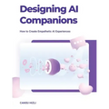 Designing Ai Companions: Designing Ai Companions