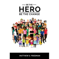 Be the Hero: Be the Change