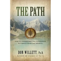 The Path: How to Understand and Experience Authentic Spiritual Growth