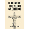 Rethinking The Levitical Sacrifices