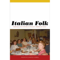 Italian Folk: Vernacular Culture in Italian-American Lives