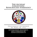 The Alchemy Collection: Rosicrucian Symbology