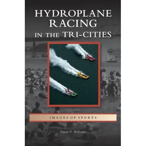 Hydroplane Racing in the Tri-Cities
