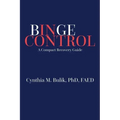 Binge Control: A Compact Recovery Guide