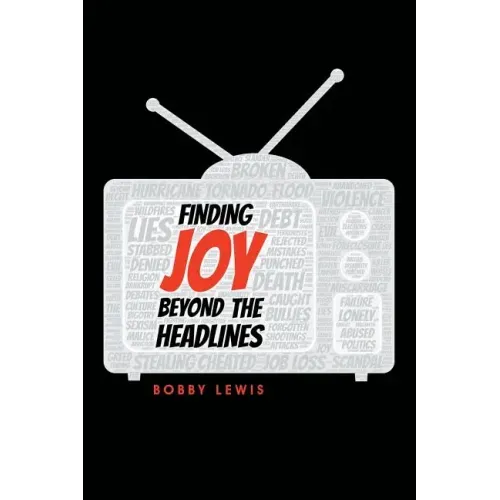 Finding Joy Beyond the Headlines