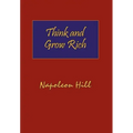 Think and Grow Rich. Hardcover with Dust-Jacket. Complete Original Text of the Classic 1937 Edition.