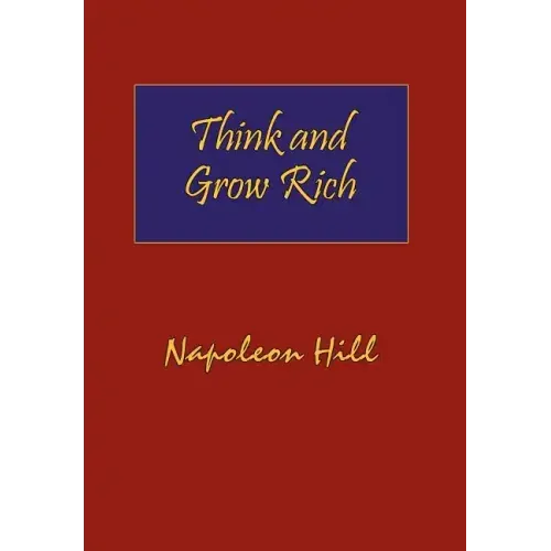 Think and Grow Rich. Hardcover with Dust-Jacket. Complete Original Text of the Classic 1937 Edition.