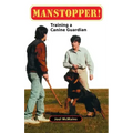 Manstopper!: Training a Canine Guardian