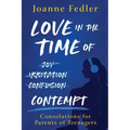 Love In the Time of Contempt: consolations for parents of teenagers