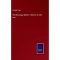 The Mississippi Bubble: A Memoir of John Law