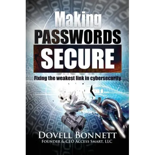 Making Passwords Secure: Fixing the Weakest Link in Cybersecurity