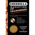 Guerrilla Marketing for Franchisees: 125 Proven Strategies, Tactics and Techniques to Increase Your Profits