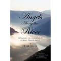 Angels Along the River: Retracing the Escape Route of Mary Draper Ingles
