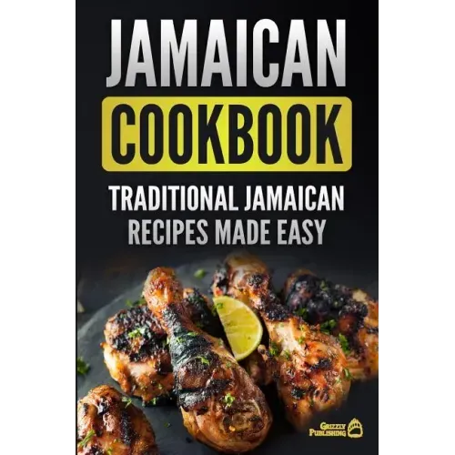 Jamaican Cookbook: Traditional Jamaican Recipes Made Easy