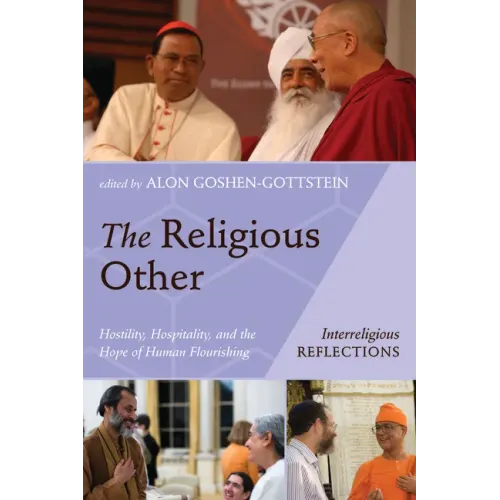 The Religious Other: Hostility, Hospitality, and the Hope of Human Flourishing