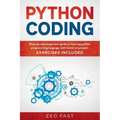 Python Coding: Step-by-step beginners' guide to learning python programming language with hands-on project. Exercises included