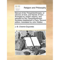 Manual of the Theophilanthropes, or Adorers of God, and Friends of Men. ... Arranged by Certain Citizens, and Adopted by the Theophilanthropic Societi