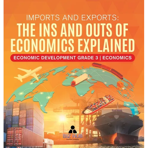 Imports and Exports: The Ins and Outs of Economics Explained Economic Development Grade 3 Economics