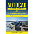 AutoCAD Aviation Planning and Design Training Manual: Two-Dimensional Airfield Layout