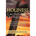 Holiness: Can the Church Do This or Not?: And If the Church Can, How Come It Seems So Many In the Church Aren't Doing It?