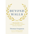 Beyond Walls: A Bicentennial History of Bexley Hall Seabury-Western Seminary Federation