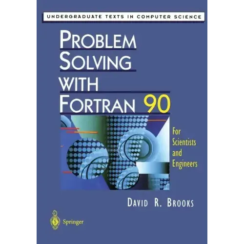 Problem Solving with FORTRAN 90: For Scientists and Engineers