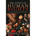 The Ethics of Human Rights: Contested Doctrinal and Moral Issues