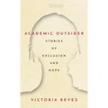 Academic Outsider: Stories of Exclusion and Hope