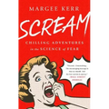 Scream: Chilling Adventures in the Science of Fear