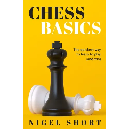 Chess Basics: The Quickest Way to Learn to Play (and Win)