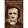 The Complete Works of Edgar Allan Poe Volume 1: : Poems 1824 - 1829
