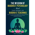 The Wisdom of Buddhist Psychology & The Heart of Buddha's teachings