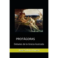 Protagoras. Debates de la Grecia ilustrada