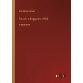 Travels in England in 1782: in large print