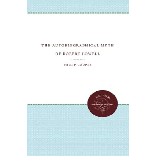 The Autobiographical Myth of Robert Lowell