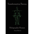 Holographic Human Transformation Theory