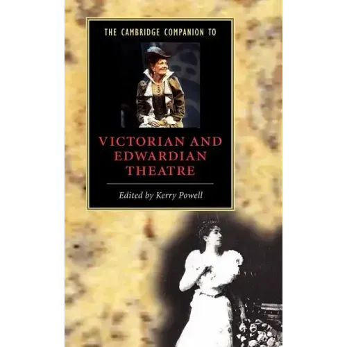 The Cambridge Companion to Victorian and Edwardian Theatre