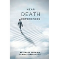 Near-death Experiences: Afterlife from an Islamic perspective