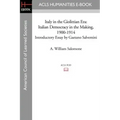 Italy in the Giolittian Era: Italian Democracy in the Making, 1900-1914 Introductory Essay by Gaetano Salvemini